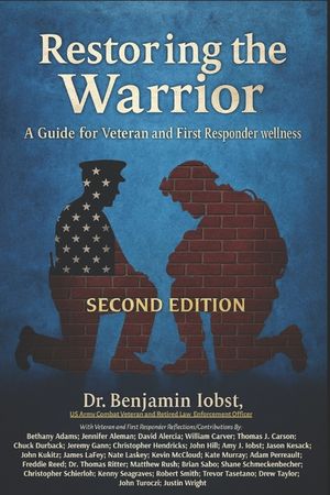 Restoring the Warrior: A Guide to Veteran and First Responder Wellness: Second Edition image number 0