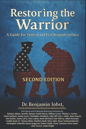 Restoring the Warrior: A Guide to Veteran and First Responder Wellness: Second Edition image number 0