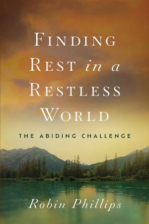 Finding Rest in a Restless World: The Abiding Challenge image number 0
