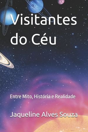 Visitantes do C&eacute;u: Entre Mito, Hist&oacute;ria e Realidade image number 0