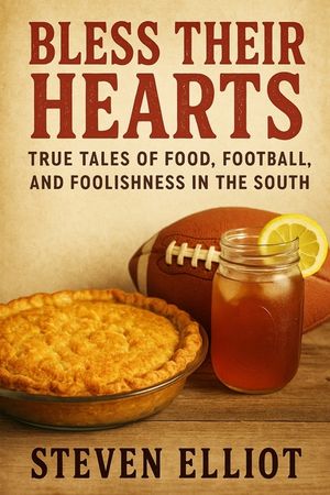 Bless Their Hearts: True Tales of Food, Football, and Foolishness in the South image number 0