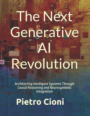 The Next Generative AI Revolution: Architecting Intelligent Systems Through Causal Reasoning and Neurosymbolic Integration image number 0