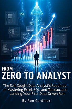 From Zero to Analyst: The Self-Taught Data Analyst's Roadmap to ...