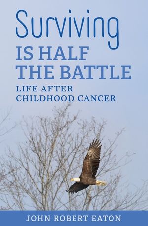 Surviving IS HALF THE BATTLE: Life After Childhood Cancer image number 0