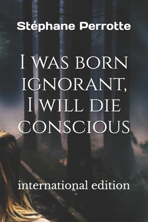 I was born ignorant, I will die conscious image number 0