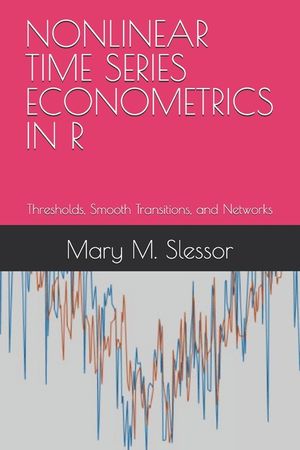 Nonlinear Time Series Econometrics in R: Thresholds, Smooth Transitions, and Networks image number 0