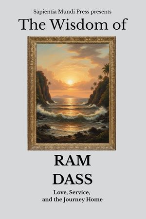 The Wisdom of Ram Dass: Love, Service, and the Journey Home image number 0