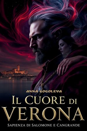 Il Cuore di Verona: La Sapienza di Salomone e Cangrande: Un thriller gotico su un amore che ha sconfitto la morte e ha cambiato per sempre la citt&agrave; de image number 0