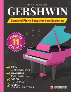 GERSHWIN - Beautiful Piano Songs for Late Beginners: 11 Famous Pieces: Summertime, Rhapsody in Blue, Embraceable You, Somebody Loves Me - Easy Piano S image number 0