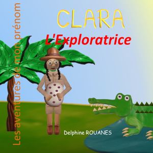Clara l'Exploratrice: Les aventures de mon pr&eacute;nom image number 0