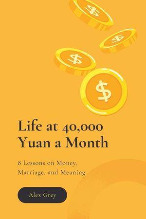 Life at 40,000 Yuan a Month: 8 Lessons on Money, Marriage, and Meaning image number 0