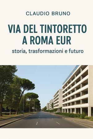 Via del Tintoretto a Roma Eur: storia, trasformazioni e futuro image number 0
