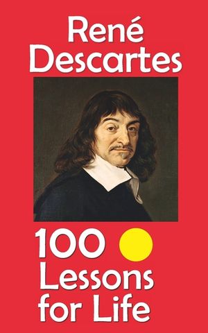 Ren&eacute; Descartes: 100 Lessons for Life image number 0