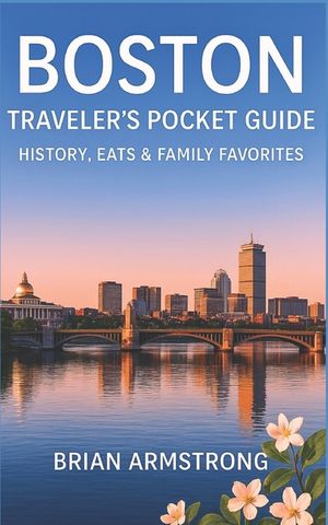 Boston Traveler's Pocket Guide: History, Eats & Family Favorites image number 0
