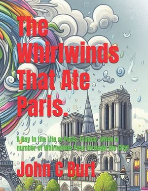 The Whirlwinds That Ate Paris.: A Day in the Life of Paris, France, when a number of Whirlwinds Pass through the City! image number 0