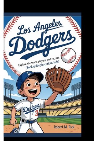 Los Angeles Dodgers: Explore The Team, Players, And Records (Book Guide For Curious Kids) image number 0