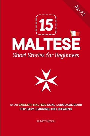 15 Maltese Short Stories for Beginners: A1-A2 English-Maltese Dual-Language Book for Easy Learning and Speaking image number 0