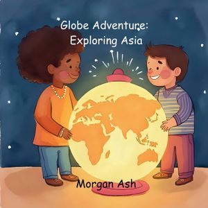 Globe Adventure: Exploring Asia: A Magical Adventure Chapter Book for Kids Ages 6-8 Explore Animals, Cultures, and Asia image number 0