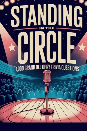 Standing in the Circle: 1,000 Grand Ole Opry Trivia Questions image number 0