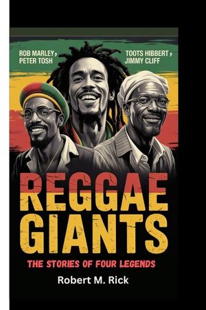 Reggae Giants: The Stories Of Four Legends (Bob Marley, Peter Tosh, Toots Hibbert and Jimmy Cliff) image number 0