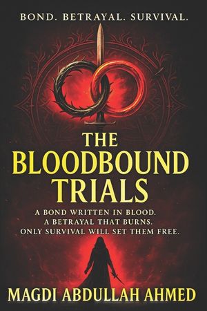 The Bloodbound Trials: A Blood-Bonded Enemies-to-Lovers Romantasy of Deadly Trials, Betrayal, and Scorching Fate image number 0