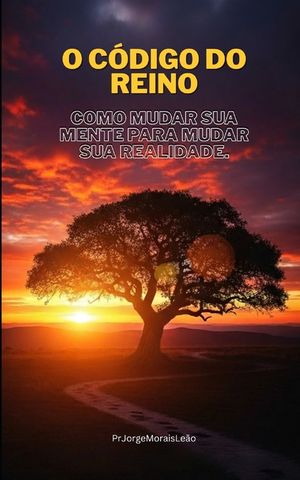 O C&oacute;digo do Reino: Como Mudar Sua Mente para Mudar Sua Realidade. image number 0