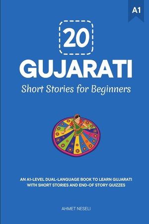 20 Gujarati Short Stories for Beginners: An A1-Level Dual-Language Book to Learn Gujarati with Short Stories and End-of-Story Quizzes image number 0