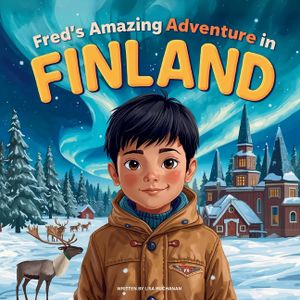 Fred's Amazing Adventure in Finland: A Fun Journey for Kids to Discover Finland's Winter Wonder, from Snowy Cities to the Northern Lights image number 0