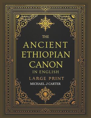 Ancient Ethiopian Canon in English Complete Large Print: 88 Books with Apocrypha & Sacred Traditions Recovered image number 0