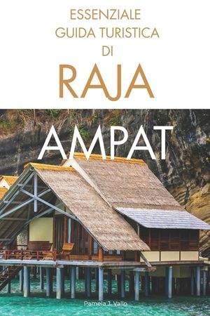 Essenziale Guida turistica di Raja Ampat: Itinerari, immersioni, snorkeling, tour delle isole e segreti nascosti nel paradiso nascosto dell'Indonesia image number 0