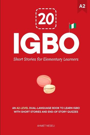 20 Igbo Short Stories for Elementary Learners: An A2-Level Dual-Language Book to Learn Igbo with Short Stories and End-of-Story Quizzes image number 0