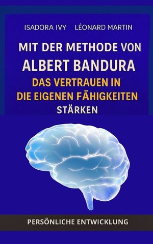 Mit der Methode von Albert Bandura das Vertrauen in die eigenen F&auml;higkeiten st&auml;rken image number 0