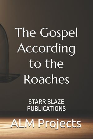 The Gospel According to the Roaches: Starr Blaze Publications image number 0