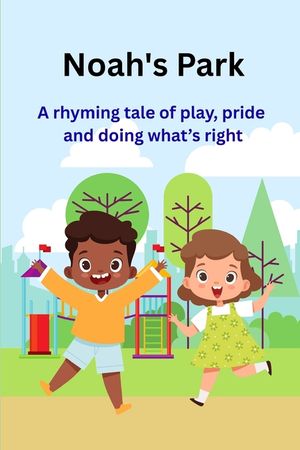 Noah's Park: A Rhyming Tale of Play, Pride and Doing What's Right image number 0