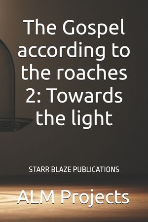 The Gospel according to the roaches 2: Towards the light: Starr Blaze Publications image number 0