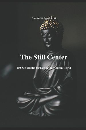 The Still Center: 100 Zen Quotes for Life in the Modern World image number 0