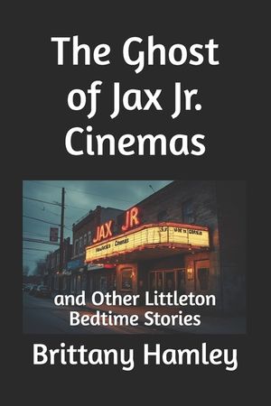 The Ghost of Jax Jr. Cinemas and Other Littleton Bedtime Stories image number 0