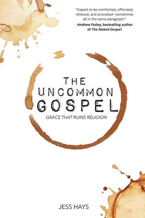The Uncommon Gospel: Grace That Ruins Religion image number 0