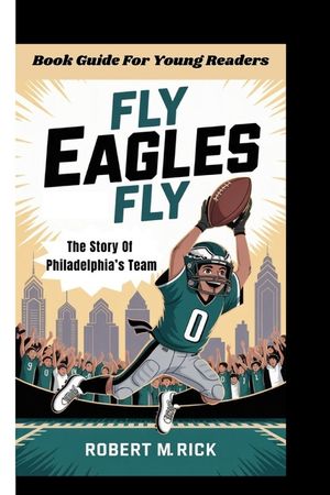 Fly Eagles Fly: The Story Of Philadelphia's Team (Book Guide For Young Readers) image number 0
