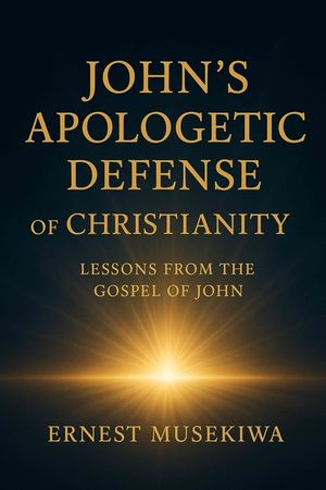 John's Apologetic Defense of Christianity: Lessons from the Gospel of John image number 0