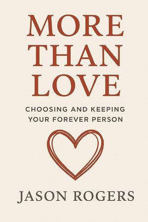 More Than Love: Choosing and Keeping Your Forever Person image number 0