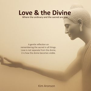 Love & the Divine: Where the ordinary and the sacred are one image number 0