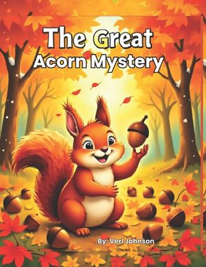 The Great Acorn Mystery: A Fall Adventure Story for Kids Ages 2-5: Autumn Story About Friendship, Nature, and Change image number 0