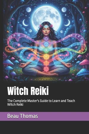 Witch Reiki: The Complete Master's Guide to Learn and Teach Witch Reiki image number 0