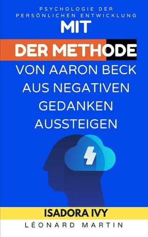 Mit der Methode von Aaron Beck aus negativen Gedanken aussteigen image number 0