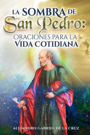 La Sombra de San Pedro: Oraciones para la Vida Cotidiana image number 0