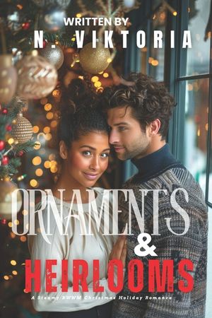 Ornaments & Heirlooms: A Steamy BWWM Interracial Multicultural Standalone Contemporary Christmas Russian Hero Holiday Romance image number 0
