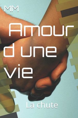 L amour d une vie: r&eacute;cit d une chute image number 0