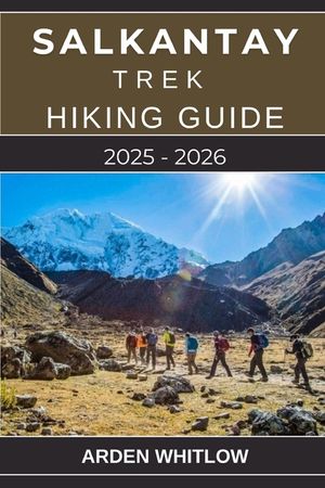 Salkantay Trek Hiking Guide 2025 - 2026: A Complete Guide to Hiking Peru's Legendary Salkantay Trail image number 0