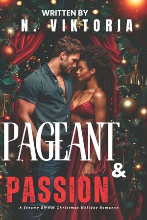 Pageant & Passion: A Steamy BWWM Interracial Multicultural Standalone Contemporary Christmas Holiday Magic Small Town Romance image number 0